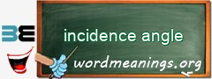 WordMeaning blackboard for incidence angle